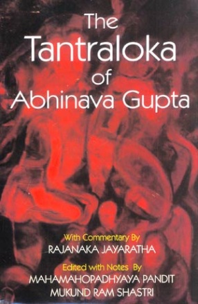 The Tantraloka of Abhinava Gupta: With Commentary by Rajanaka Jayaratha: (In 8 Volumes)