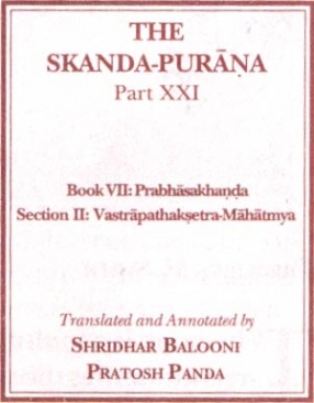 The Skanda-Purana Part XXI, Book VII: Prabhasakhanda, Section II: Vastrapathaksetra-Mahatmya