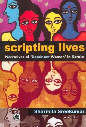 Scripting lives: Narratives of ‘Dominant Women’ in Kerala