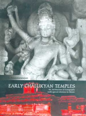 Early Chalukyan Temples: Art, Architecture & Iconography (with special reference to Aihole)