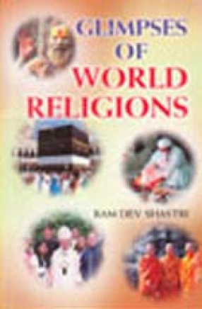 Glimpses of World Religions: Basic Tenets and Philosophy