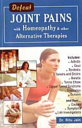 Defeat Joint Pains With Homoeopathy & Other Alternative Therapies