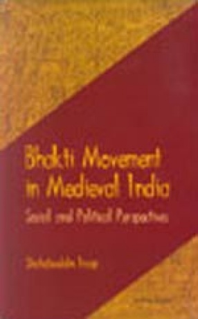 Bhakti Movement in Medieval India: Social and Political Perspectives