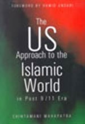 The U.S. Approach to the Islamic World in Post-9/11 Era: Implications for India