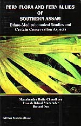 Fern Flora and Fern Allies of Southern Assam: Ethno-Medicobotanical Studies and Certain Conservation Aspects
