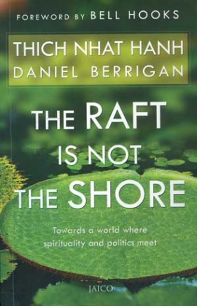 The Raft is not the Shore: Towards a world where spirituality and politics meet