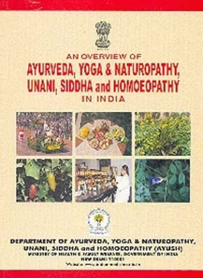 An Overview of Ayurveda, Yoga & Naturopathy, Unani, Siddha and Homoeopathy (AYUSH) in India