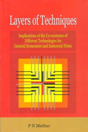 Layers of Techniques: Implications of the Co-Existence of Different Technologies for General Economies and Industrial Firms