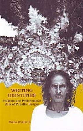 Writing Identities: Folklore and Performative Arts of Purulia, Bengal