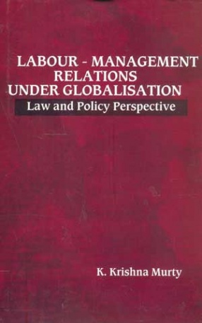 Labour-Management Relations Under Globalisation: Law and Policy Perspectives