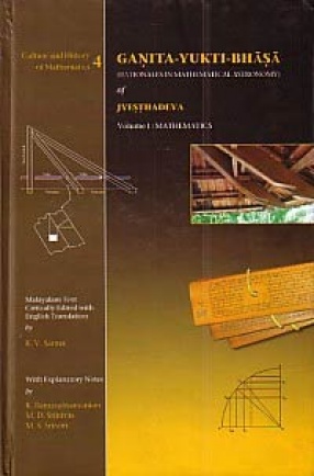 Ganita-Yukti-Bhasa (Rationales in Mathematical Astronomy) of Jyesthadeva (In 2 Volumes)