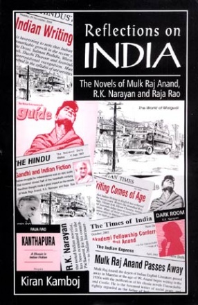 Reflections on India: The Novels of Mulk Raj Anand, R.K. Narayan and Raja Rao