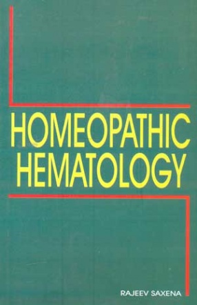 Homeopathic Hematology: Diseases of Blood and Their Homeopathic Treatment