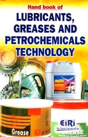 Hand Book of Lubricants, Greases and Petrochemicals Technology