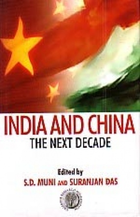 India and China: The Next Decade: Papers and Proceedings of a Seminar Organised by the Observer Research Foundation and the University of Calcutta