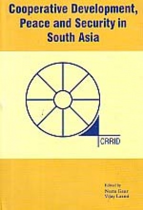 Cooperative Development, Peace and Security in South Asia