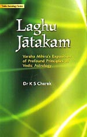 Laghu Jatakam: Varaha Mihira's Exposition of Profound Principles of Vedic Astrology