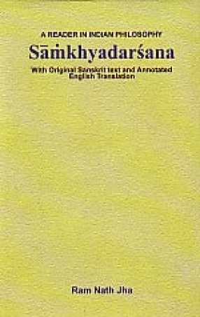 Samkhyadarsana: With Original Sanskrit Text and Annotated English translation: A Reader in Indian Philosophy