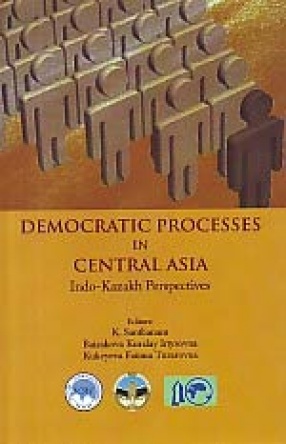 Democratic Processes in Central Asia: Indo-Kazakh Perspectives