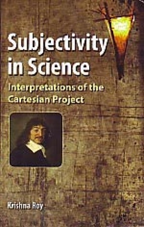 Subjectivity in Science: Interpretations of the Cartesian Project
