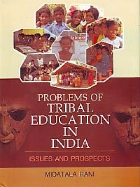 Problems of Tribal Education in India: Issues and Prospects