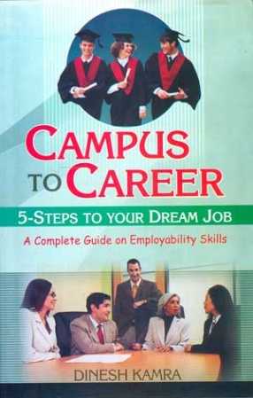 Campus to Career 5-Steps to Your Dream Job: A Complete Guide on Employability Skills