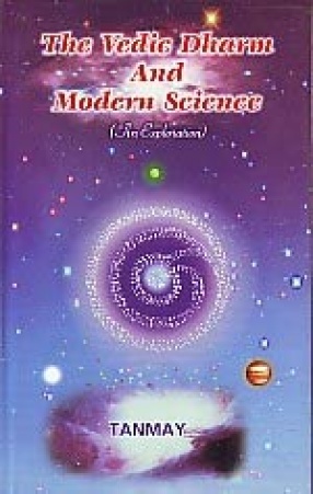 The Vedic Dharm and Modern Science: An Exploration