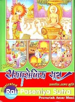 Illustrated Rai-Paseniya (Raj-Prashniya Sutra) (The Second Upanga): Original Text with Hindi and English Translations, Elaboration and Multicoloured Illustrations