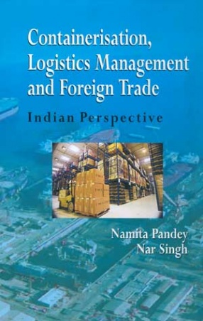 Containerisation, Logistics Management and Foreign Trade: Indian Perspective