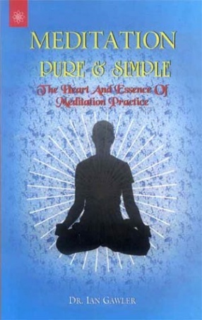 Meditation Pure & Simple: The Heart and Essence of Meditation Practice