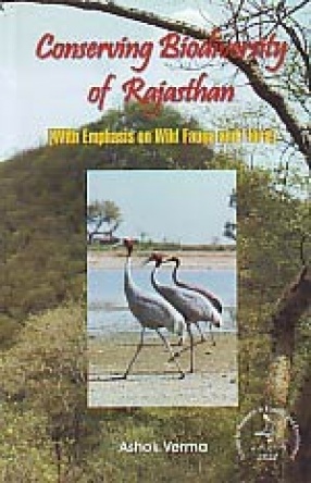 Conserving Biodiversity of Rajasthan: With Emphasis on Wild Fauna and Flora