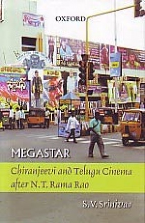 Megastar: Chiranjeevi and Telugu Cinema After N.T. Rama Rao