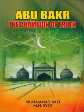 Abu Bakr: The Champion of Truth