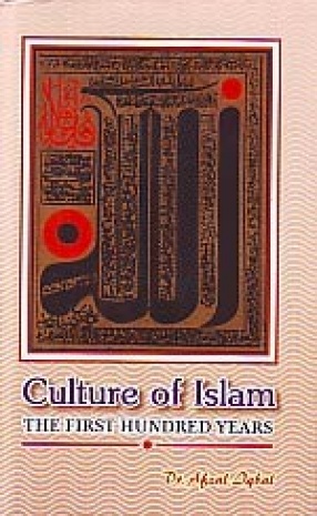 Culture of Islam: The First Hundred Years