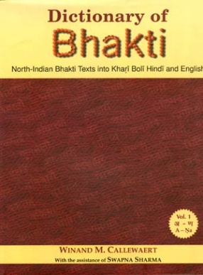 Dictionary of Bhakti: North-Indian Bhakti Texts into Khari Boli Hindi and English (In 3 Volumes)