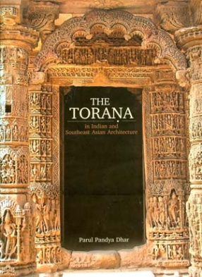 The Torana in Indian and Southeast Asian Architecture