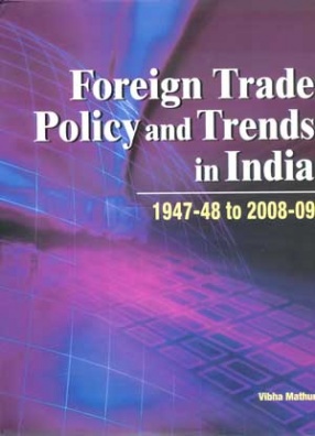 Foreign Trade Policy and Trends in India 1947-48 to 2008-09