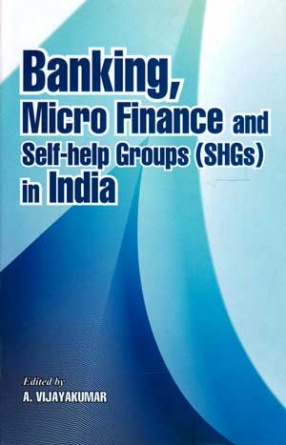 Banking, Micro Finance and Self-help Groups (SHGs) in India