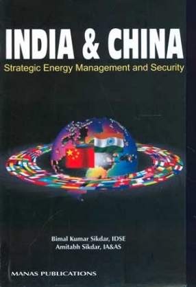 India & China: Strategic Energy Management and Security