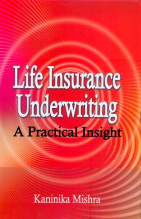 Life Insurance Underwriting: A Practical Insight