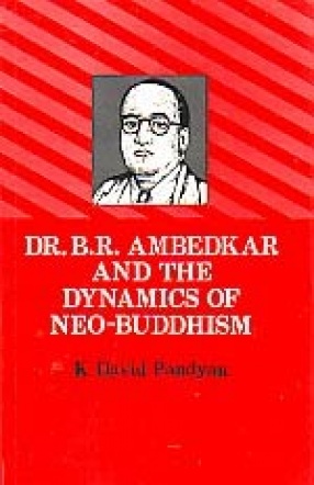 Dr. B.R. Ambedkar and the Dynamics of Neo-Buddhism