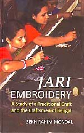 Jari Embroidery : A Study of a Traditional Craft and the Craftsmen of Bengal