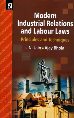 Modern Industrial Relations and Labour Laws: Principles and Techniques