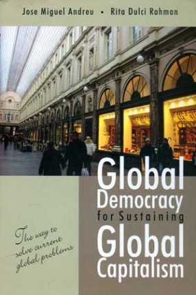 Global Democracy for Sustaining Global Capitalism: The Way to Solve Current Global Problems
