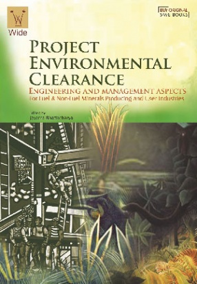 Project Environmental Clearance Engineering and Management Aspects: For Fuel & Non-Fuel Minerals Producing and User Industires