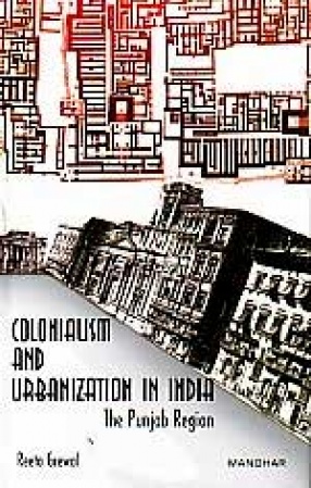 Colonialism and Urbanization in India: The Punjab Region