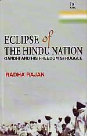 Eclipse of the Hindu Nation: Gandhi and his Freedom Struggle