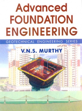 Advanced Foundation Engineering: Geotechnical Engineering Series