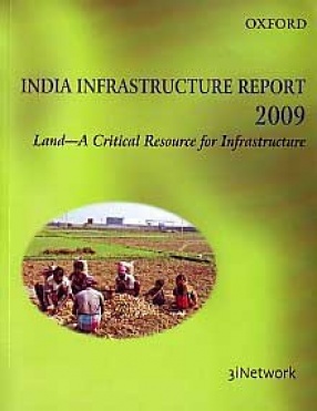 India Infrastructure Report, 2009: Land-A Critical Resource for Infrastructure