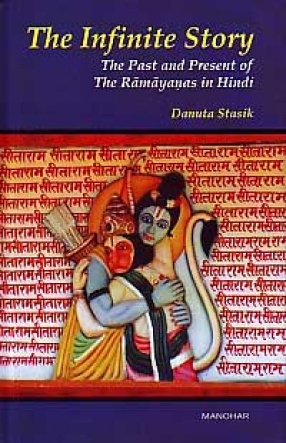 The Infinite Story: The Past and Present of the Ramayanas in Hindi